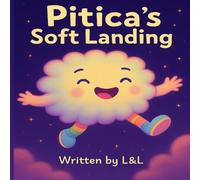 Pitica´s Soft Landing: A magical bedtime adventure for curious little dreamers