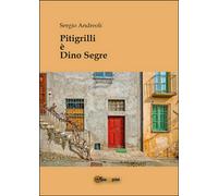 Pitigrilli è Dino Segre di Sergio Andreoli, 2015, Youcanprint