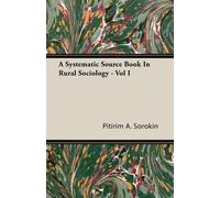 Pitirim A. Soroki A Systematic Source Book In Rural Sociology - Vol (Tascabile)