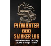 PITMASTER BBQ SMOKER LOG BOOK: The Ultimate Meat Smoking Journal for Tracking Temperatures, Wood Profiles, and Recipes | Father's Day Gift 2026