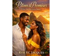 Pitons & Promises: A St. Lucian Love Story