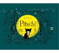 Pitschi: Das Kätzchen, das immer etwas anderes wollte. Eine traurige Geschichte, die aber gut aufhört