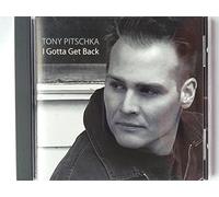 Pitschka, Tony - I Gotta Get Back