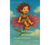 Pitti der kleine Wirbelwind: Leben und wachsen mit Pitti