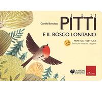 Pitti e il bosco lontano. Primi voli in lettura. Storie per imparare a leggere