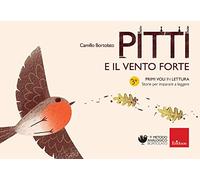 Pitti e il vento forte. Primi voli in lettura. Storie per imparare a leggere