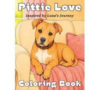Pittie Love Coloring Book: Inspired by Luna’s Journey