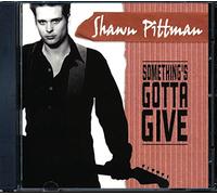 Pittman, Shawn - Something'S Gotta Give