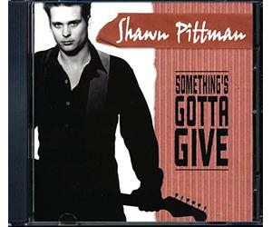 Pittman, Shawn - Something'S Gotta Give