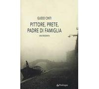 Pittore, prete, padre di famiglia. Una biografia