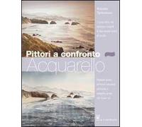 Pittori a confronto. Acquarello