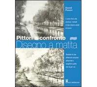 Pittori a confronto. Disegno a matita. Ediz. illustrata