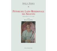 Pittori del Lazio meridionale nel Seicento. Orazio Zecca e gli al