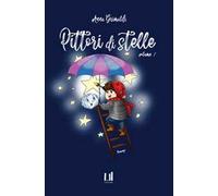 Pittori di stelle. Vol. 1