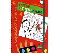 Pittori di tutti i colori. Ediz. illustrata. Con gadget