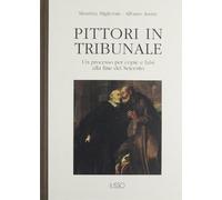 Pittori in tribunale. Un processo per copie e falsi alla fine del Seicento