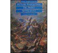 Pittori napoletani del primo Settecento. Fonti e documenti - Pavone Mario A.