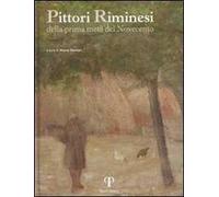 Pittori riminesi. Della prima metà del Novecento. Ediz. illustrata