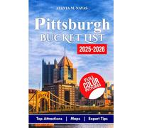 Pittsburgh Bucket List 2025-2026: Your Complete Guide to Discover 50 Must-Do Experiences with Insider Tips.