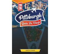 PITTSBURGH GUÍA DE VIAJE 2026: Descubre gemas ocultas, monumentos históricos, consejos de viaje y experiencias vacacionales inolvidables