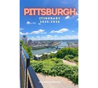 Pittsburgh Itinerary 2025/2026: The Ultimate Budget-Friendly Handbook: Insider Recommendations, Hidden Gems, and Essential Travel Updates for a Stress-Free, Unforgettable Adventure