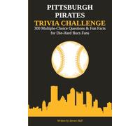 Pittsburgh Pirates Trivia Challenge Book: 300 Multiple-Choice Questions, Fun Facts, and Did-You-Know Trivia for Die-Hard Bucs Fans