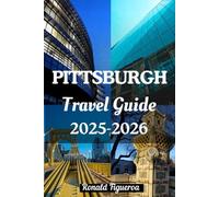 PITTSBURGH TRAVEL GUIDE 2025-2026