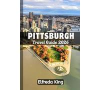 PITTSBURGH Travel Guide 2026: How to Explore the Best Neighborhoods in Pennsylvania