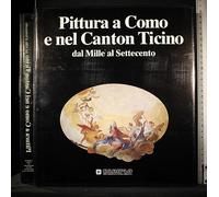 Pittura a Como e nel Canton Ticino dal Mille al Settecento