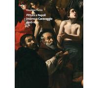 Pittura a Napoli intorno a Caravaggio 1606-1610