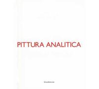 Pittura analitica. Ieri e oggi-Then and now