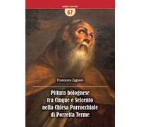 Pittura bolognese tra Cinque e Seicento nella Chiesa Parrocchiale di Porretta Terme