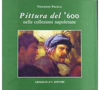 Pittura del '600 nelle collezioni napoletane - Pacelli Vincenzo