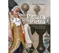 Pittura di Pietra. Il Mosaico Fiorentino Contemporaneo - [Aska Edizioni]