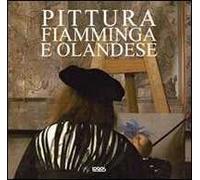 Pittura fiamminga e olandese. Ediz. italiana, spagnola, portoghese e inglese