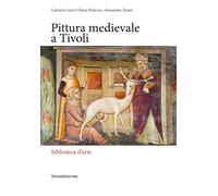 Pittura medievale a Tivoli. Ediz. illustrata