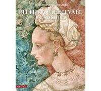 Pittura medievale in Sicilia. Ediz. illustrata