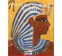 Pittura murale egizia. Ediz. illustrata