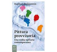 Pittura provvisoria. Una svolta nell'arte contemporanea