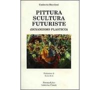 Pittura scultura futuriste (dinamismo plastico)