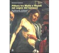 Pittura tra Malta e Napoli nel segno del barocco. Da Raimondo il «Maltese» a Bernardo De Dominici