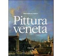 Pittura veneta. Ediz. illustrata - Dal Pozzolo Enrico M.