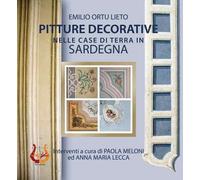 Pitture decorative nelle case di terra in Sardegna. Nuova ediz. - [NeP edizioni]