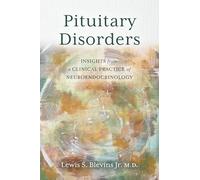 Pituitary Disorders: Insights from a Clinical Practice of Neuroendocrinology