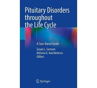 Pituitary Disorders throughout the Life Cycle: A Case-Based Guide