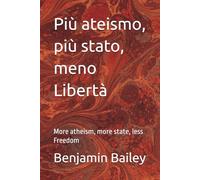Più ateismo, più stato, meno Libertà: More atheism, more state, less Freedom