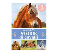 Piu belle storie di cavalli. Ediz. a colori