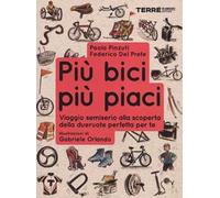 Più bici, più piaci. Viaggio semiserio alla scoperta della dueruote perfette per te