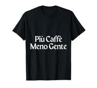 più caffè Meno Gente Frasi Divertenti Italiano Ironia Maglietta