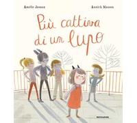Più cattiva di un lupo. Ediz. a colori